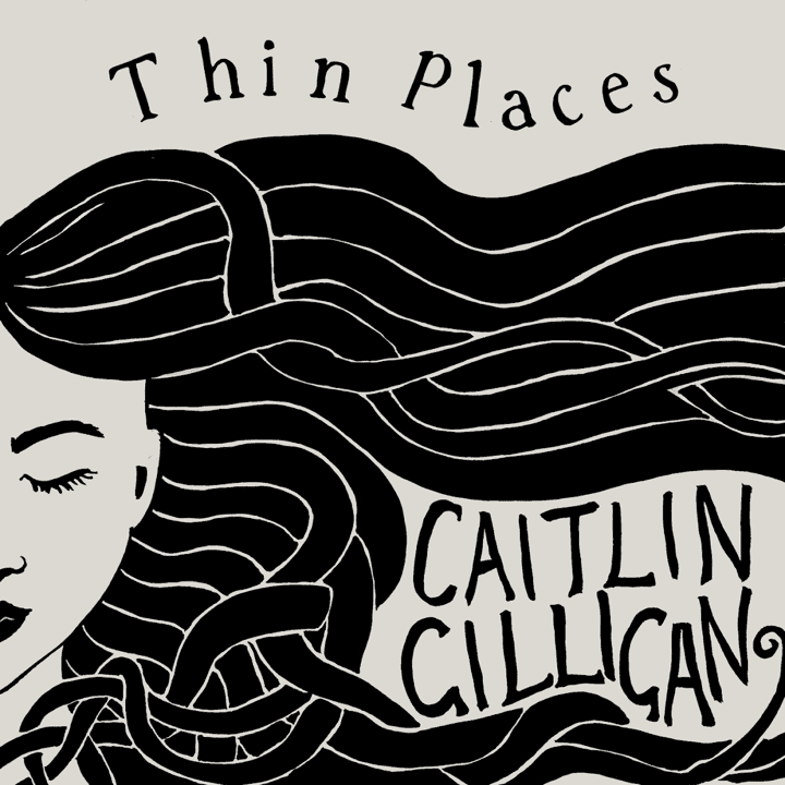 Caitlin Gilligan - Thin Places