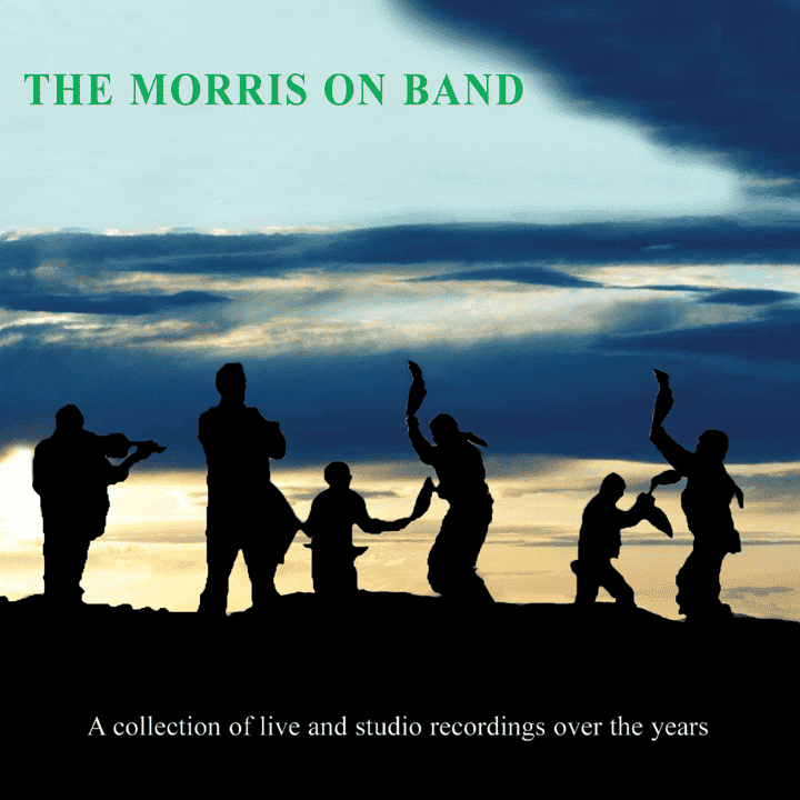 The Morris On Band - A Collection of Live and Studio Recordings Over the Years