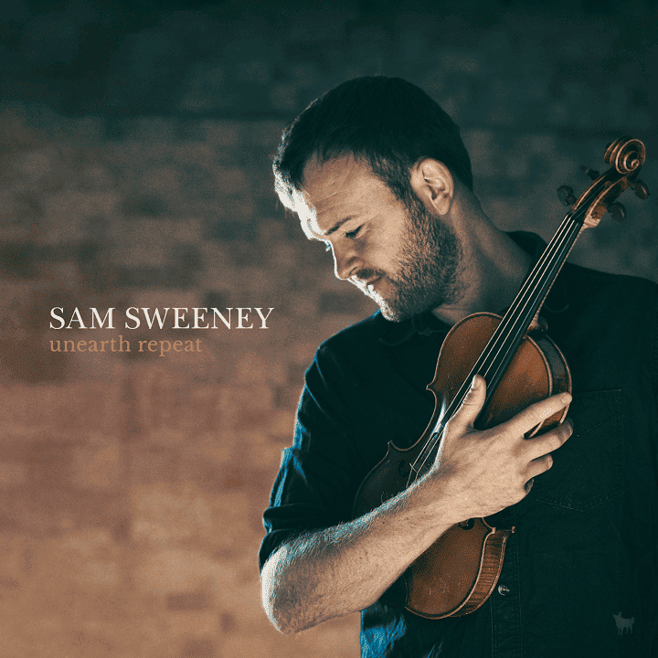 Sam Sweeney - Unearth Repeat