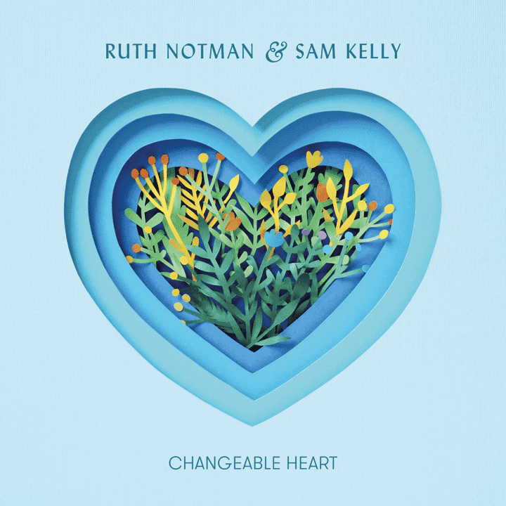 Sam Kelly, Ruth Notman - Changeable Heart