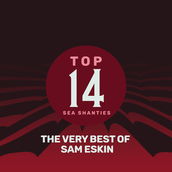 Sam Eskin - Top 14 Sea Shanties