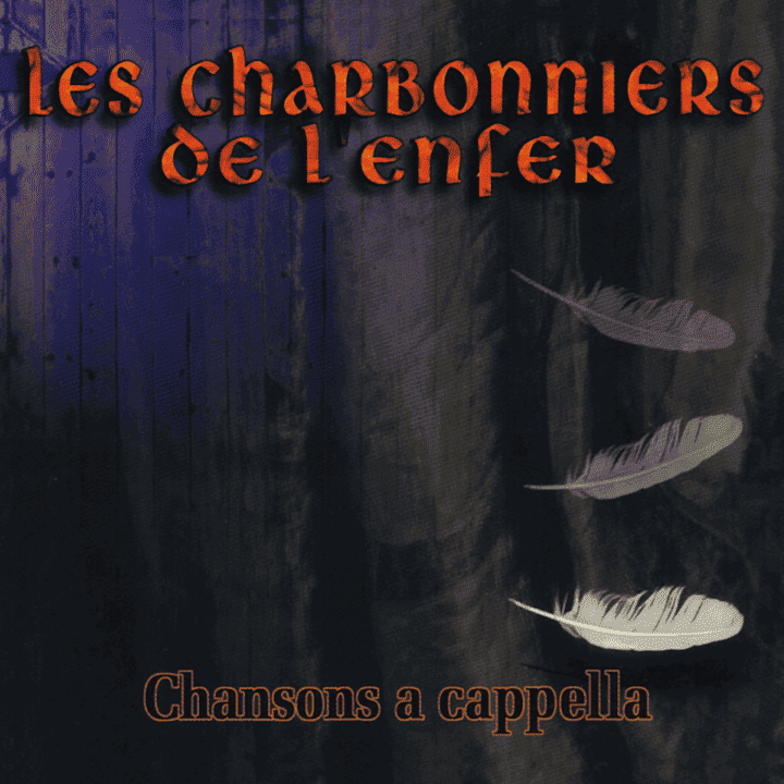 Les Charbonniers de l'Enfer - Chansons A Cappella