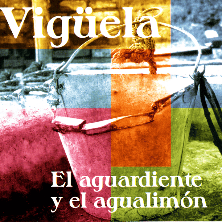 Vigüela - El Aguardiente Y El Agualimón Vigüela - El Aguardiente Y El Agualimón