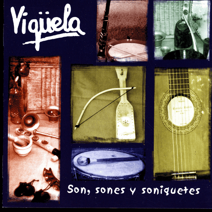 Vigüela - Son, Sones Y Soniquetes Vigüela - Son, Sones Y Soniquetes