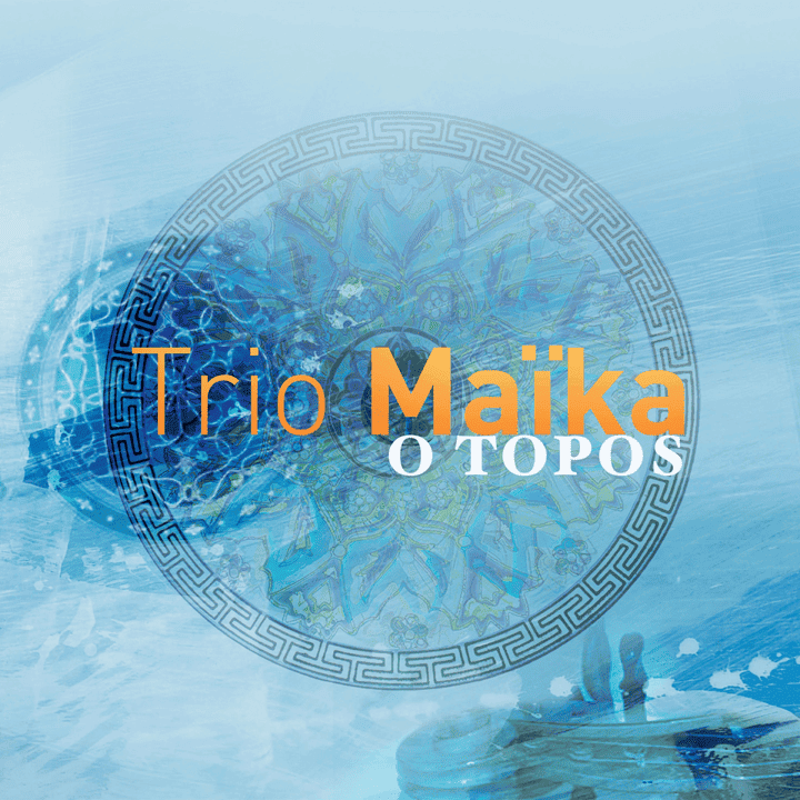 Trio Maïka - O Topos Trio Maïka - O Topos