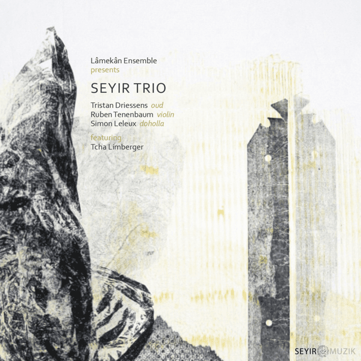 Seyir Trio, Tcha Limberger - Seyir Trio Seyir Trio, Tcha Limberger - Seyir Trio