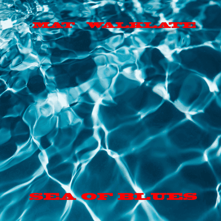 Mat Walklate - Sea of Blues