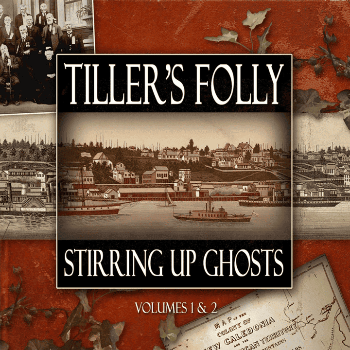 Tiller's Folly - Stirring Up Ghosts, Vol. 1 & 2 Tiller's Folly - Stirring Up Ghosts, Vol. 1 & 2