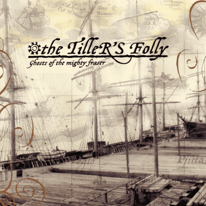 Tiller's Folly - Ghosts of the Mighty Fraser