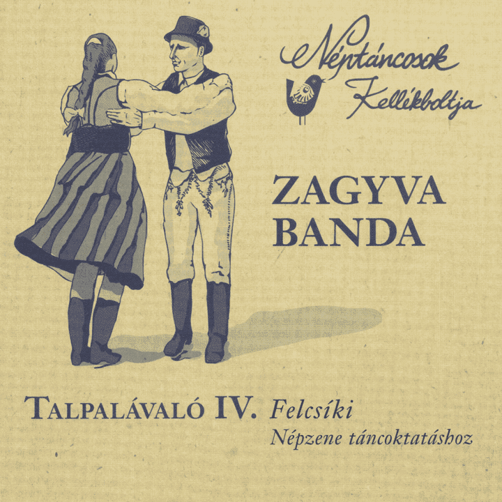 Zagyva Banda - Talpalávaló IV. (Felcsíki Népzene táncoktatáshoz)