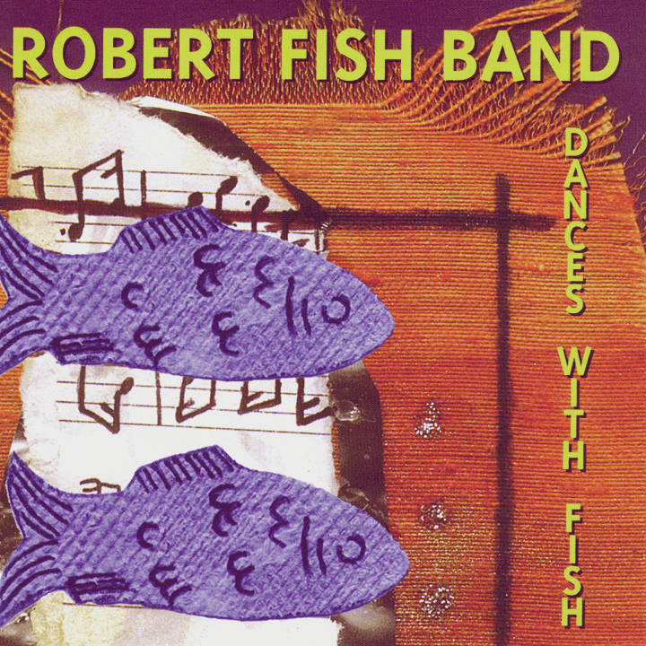 Robert Fish Band - Dances with Fish Robert Fish Band - Dances with Fish