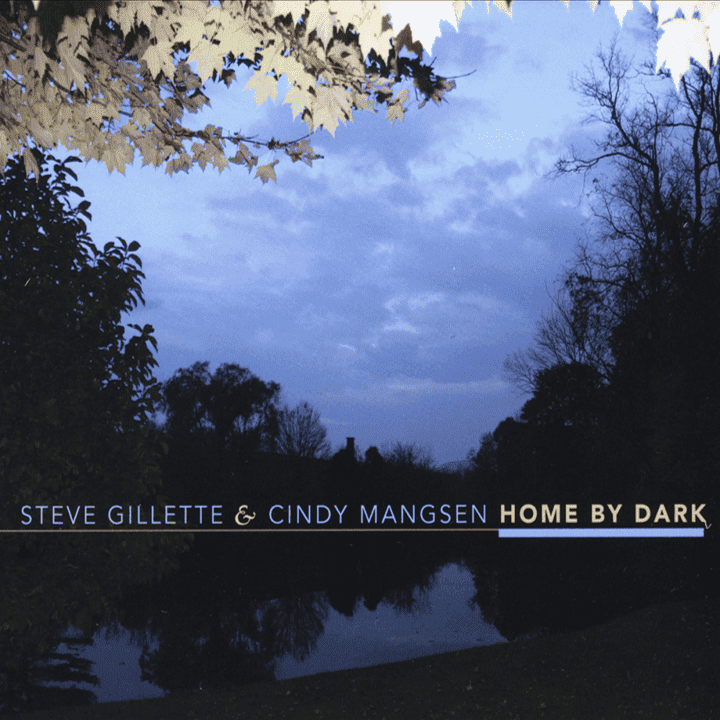 Steve Gillette, Cindy Mangsen - Home By Dark Steve Gillette, Cindy Mangsen - Home By Dark