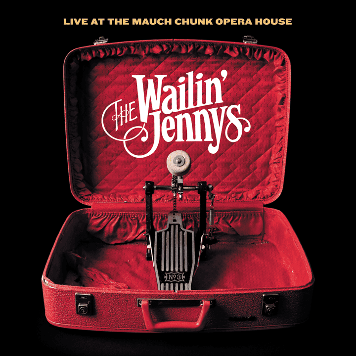 The Waillin' Jennys - Live at the Mauch Chunk Opera House