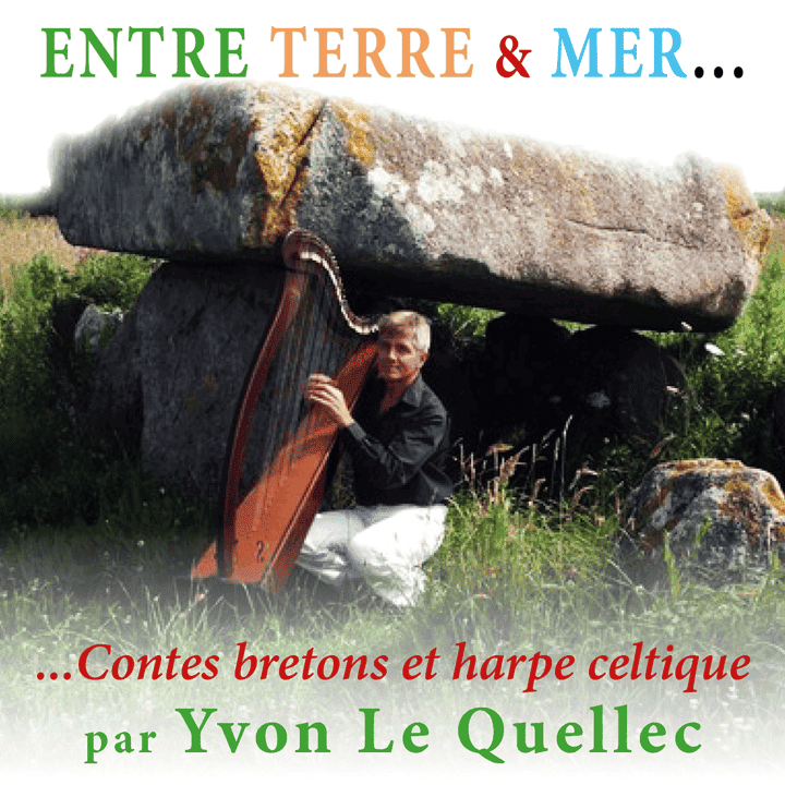 Yvon Le Quellec - Entre terre & mer.. Contes bretons et harpe celtique