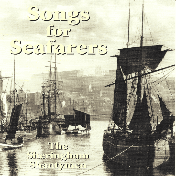 The Sheringham Shantymen - Songs For Seafarers The Sheringham Shantymen - Songs For Seafarers