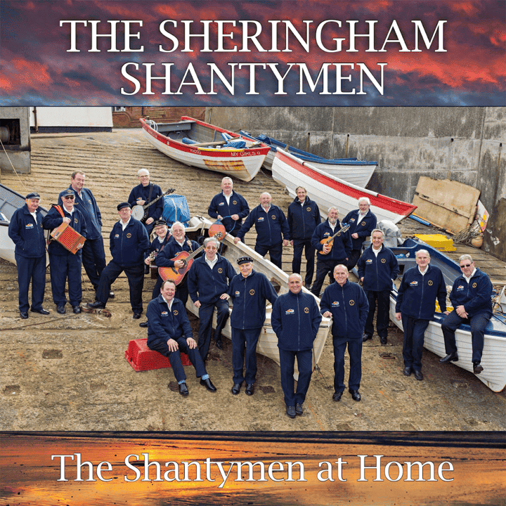 The Sheringham Shantymen - The Shantymen at Home The Sheringham Shantymen - The Shantymen at Home