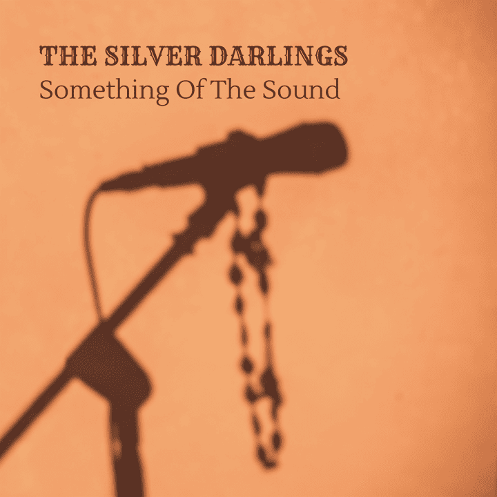 The Silver Darlings - Something of the Sound The Silver Darlings - Something of the Sound
