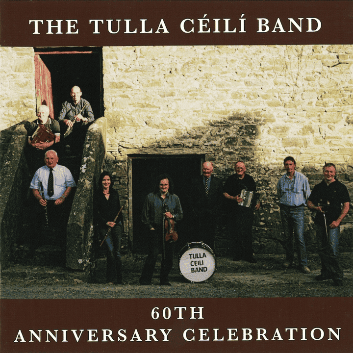 The Tulla Céilí Band - 60th Anniversary Celebration The Tulla Céilí Band - 60th Anniversary Celebration