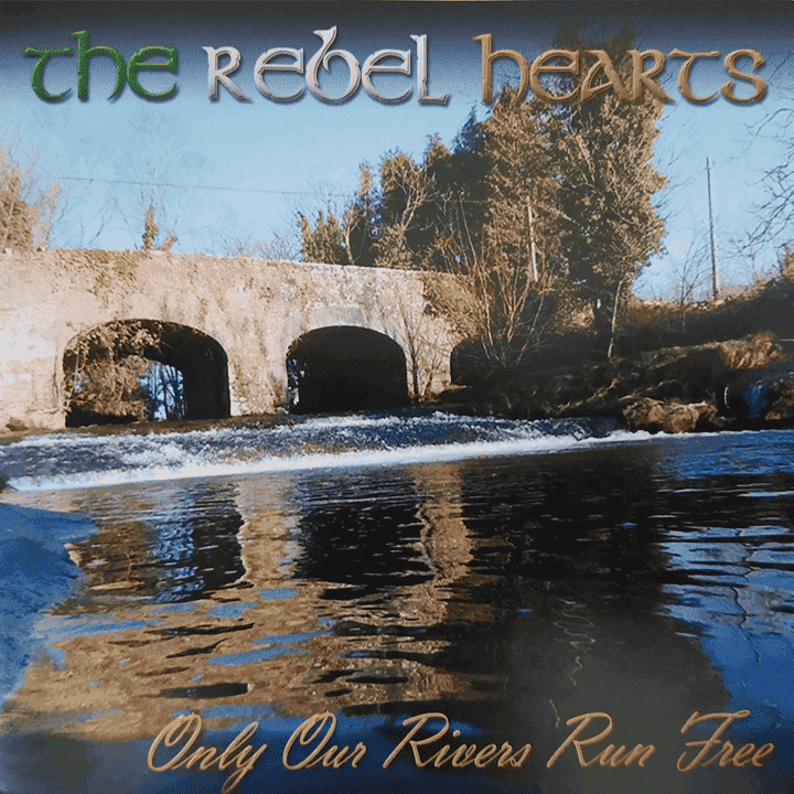 The Rebel Hearts - Only Our Rivers Run Free