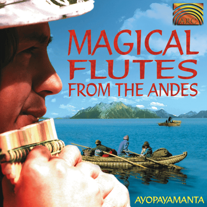 Ayopayamanta - Magical Flutes from the Andes Ayopayamanta - Magical Flutes from the Andes