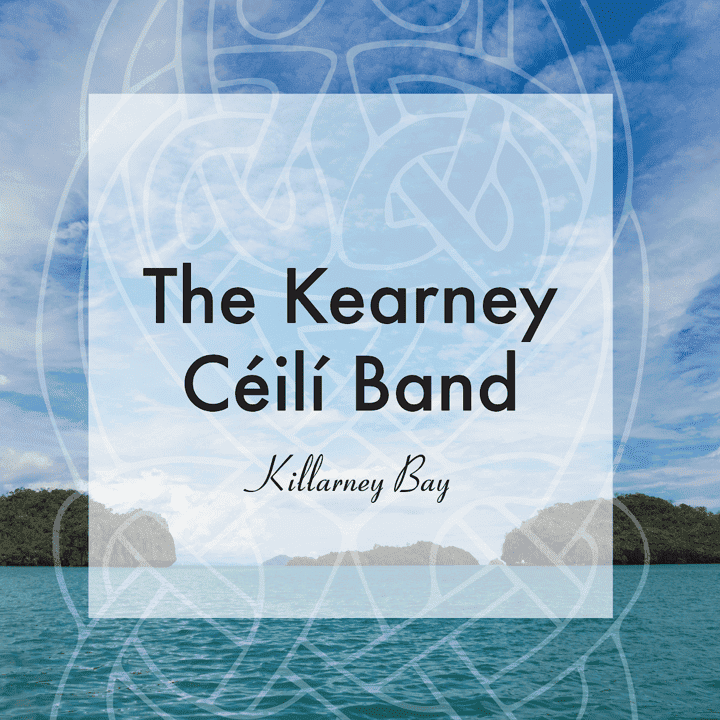Kearney Céilí Band - Killarney Bay Kearney Céilí Band - Killarney Bay