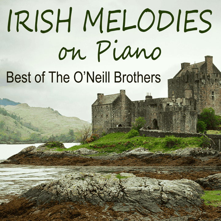 The O'Neill Brothers - Irish Melodies on Piano The O'Neill Brothers - Irish Melodies on Piano