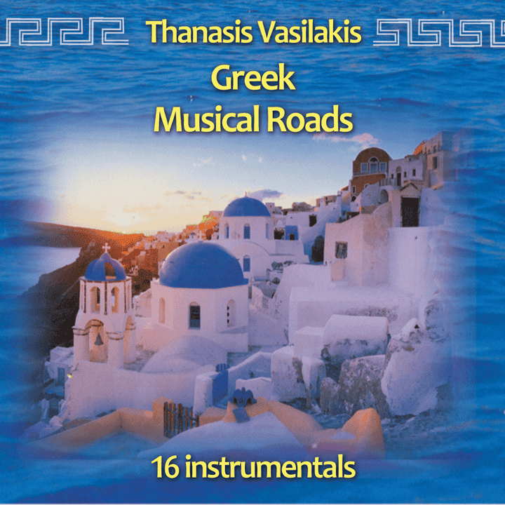 Thanasis Vasilakis - Greek Musical Roads Thanasis Vasilakis - Greek Musical Roads