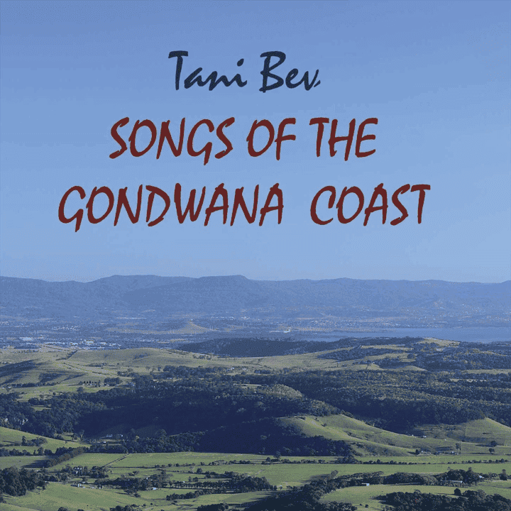 Tani Bev - Songs of the Gondwana Coast Tani Bev - Songs of the Gondwana Coast