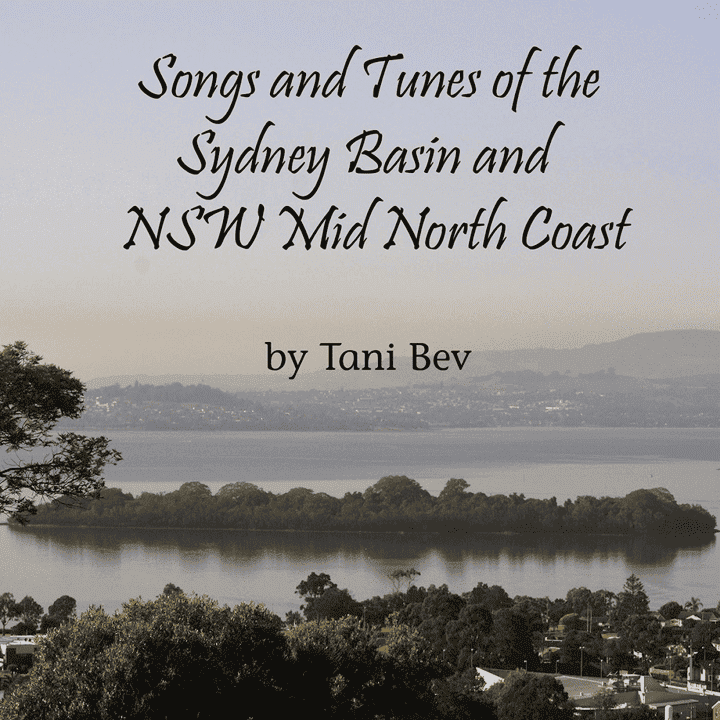 Tani Bev - Songs & Tunes of the Sydney Basin & NSW Mid North Coast Tani Bev - Songs & Tunes of the Sydney Basin & NSW Mid North Coast
