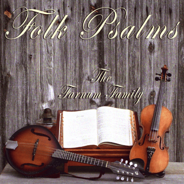 The Farnum Family - Folk Psalms