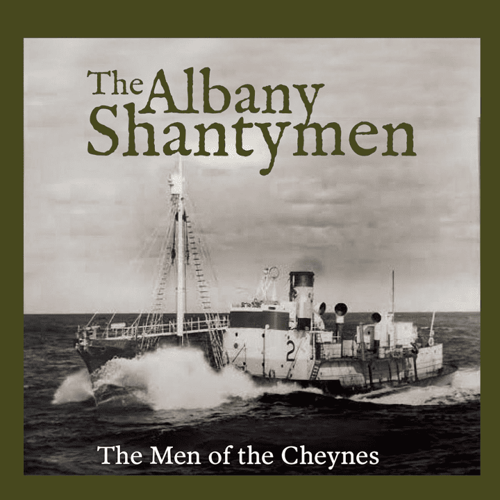 The Albany Shantymen - The Men of the Cheynes