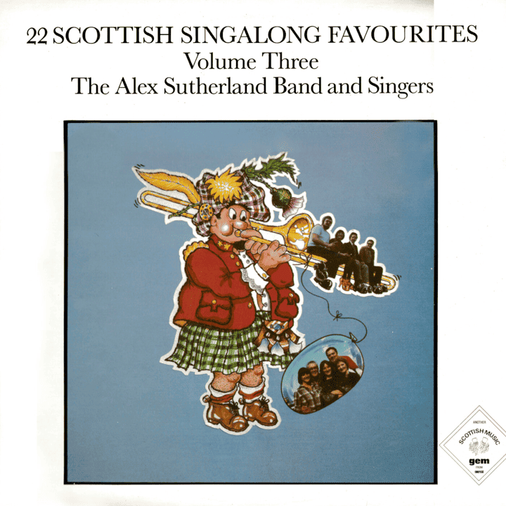 The Alex Sutherland Band And Singers - 24 Scottish Singalong Favourites, Vol. 3 The Alex Sutherland Band And Singers - 24 Scottish Singalong Favourites, Vol. 3