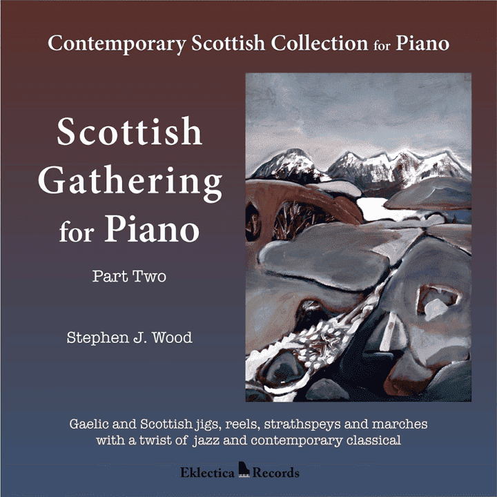 Stephen J. Wood - Scottish Gathering for Piano, Pt. 2
