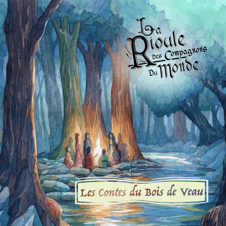 La Rioule des Compagnons du Monde - Les contes du bois de veau La Rioule des Compagnons du Monde - Les contes du bois de veau