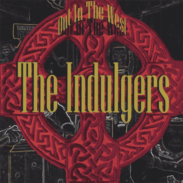 The Indulgers - Out In The West