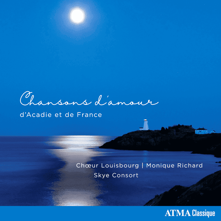 Skye Consort, Monique Richard, Chœur Louisbourg - Chansons d'amour d'Acadie et de France