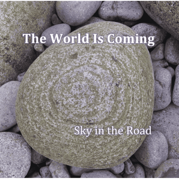 Sky in the Road - The World Is Coming