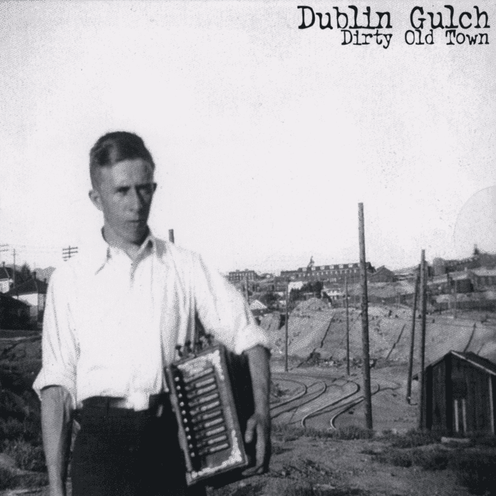 Dublin Gulch - Dirty Old Town