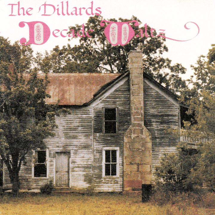 The Dillards - Decade Waltz The Dillards - Decade Waltz