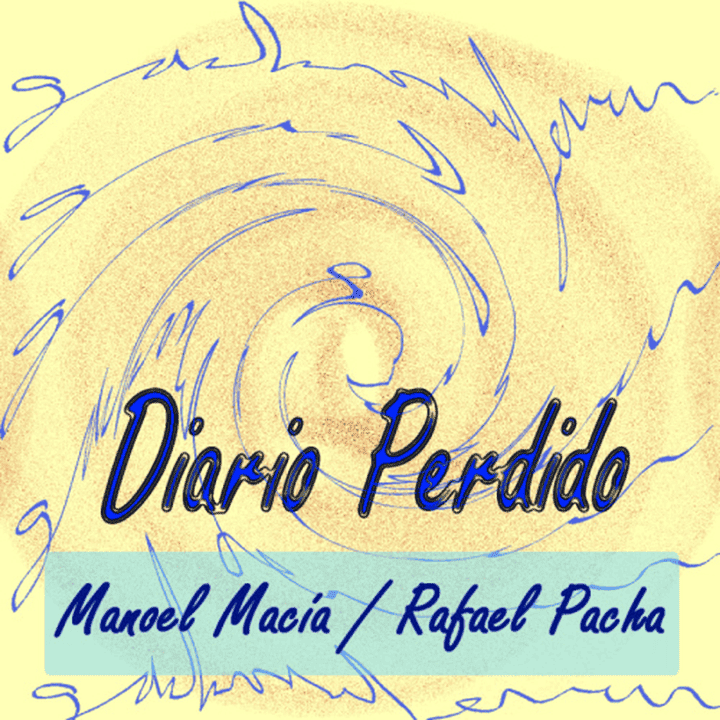 Manoel Macía, Rafael Pacha - Diario Perdido Manoel Macía, Rafael Pacha - Diario Perdido