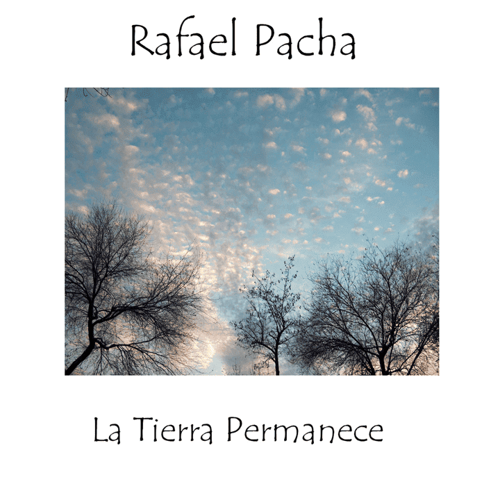 Rafael Pacha - La Tierra Permanece