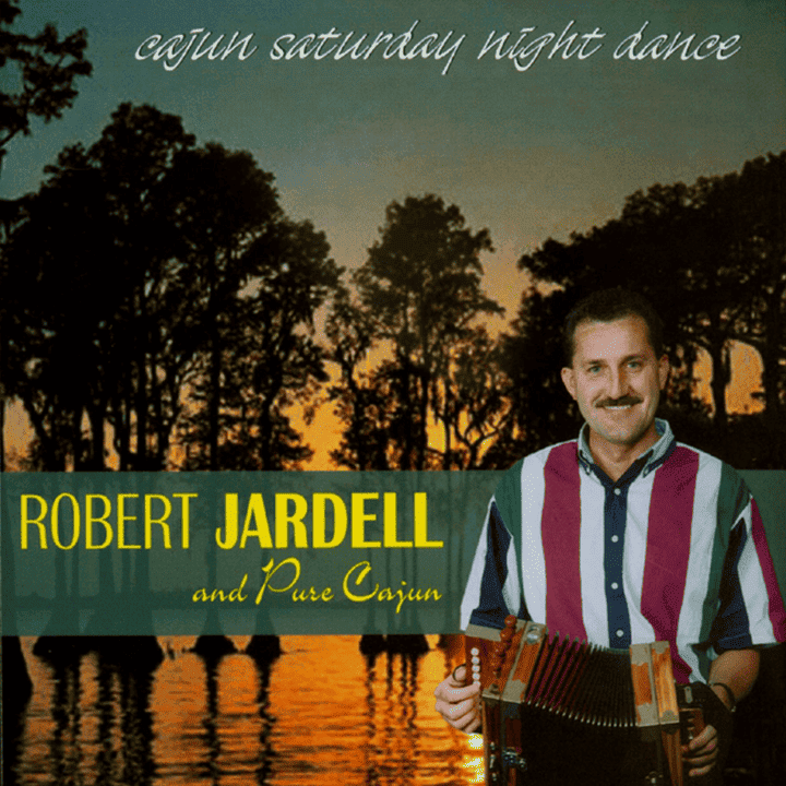 Robert Jardell, Pure Cajun - Cajun Saturday Night Dance