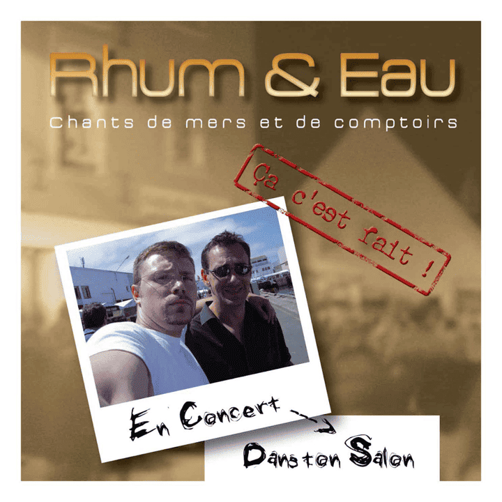 Rhum Et Eau - Ça c'est fait ! Rhum Et Eau - Ça c'est fait !