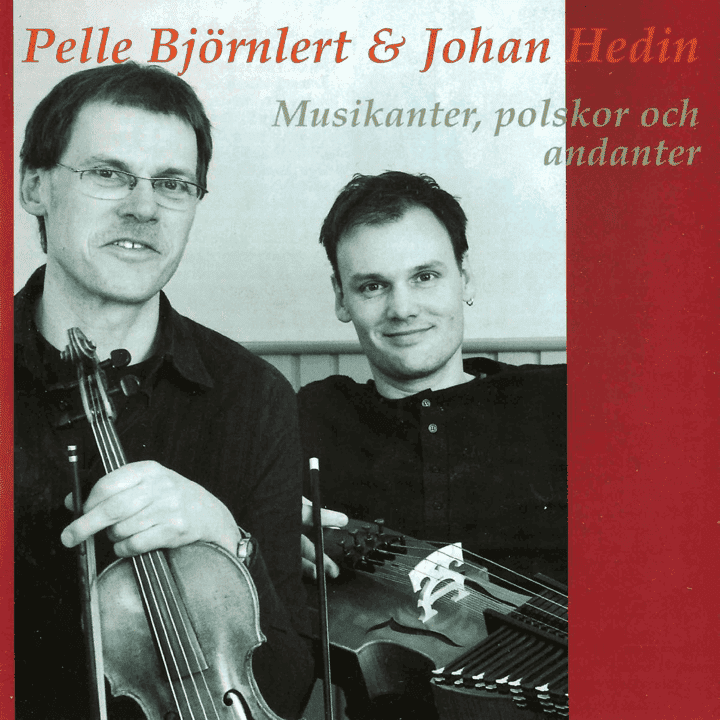 Pelle Björnlert, Johan Hedin - Musikanter, polskor och andanter Pelle Björnlert, Johan Hedin - Musikanter, polskor och andanter